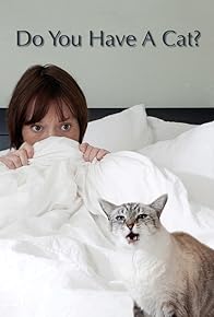 Primary photo for Do You Have a Cat?