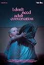 I Don't Need Adult Conversation (2023)