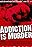 Addiction Is Murder