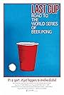 Last Cup: Road to the World Series of Beer Pong (2008)