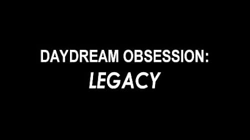 Daydream Obsession Legacy