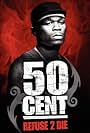 50 Cent: Refuse 2 Die (2005)