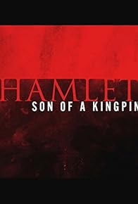 Primary photo for Hamlet, Son of a Kingpin Primary photo for Hamlet, Son of a Kingpin