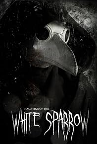 Primary photo for Haunting of the White Sparrow