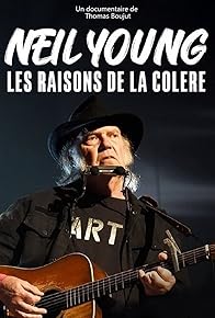 Primary photo for Neil Young - Les raisons de la colère