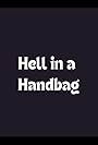 Hell in a Handbag (2013)