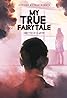 My True Fairytale (2021) Poster