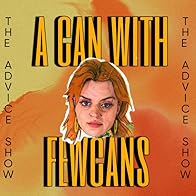 Primary photo for A Can with Fewcans! (The Advice Show)