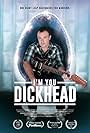 I'm You, Dickhead (2014)