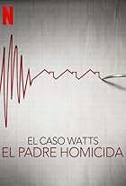 El caso Watts: El padre homicida