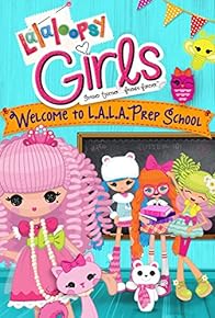 Primary photo for Lalaloopsy Girls: Welcome to L.A.L.A. Prep School