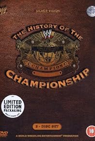 Primary photo for WWE: The History of the WWE Championship