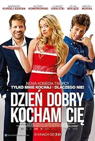 Lukasz Garlicki, Barbara Kurdej-Szatan, and Aleksy Komorowski in Dzien dobry, kocham cie! (2014)