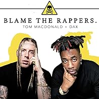 Primary photo for Tom MacDonald Feat. Dax: Blame the Rappers