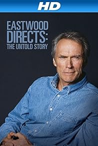 Primary photo for Eastwood Directs: The Untold Story