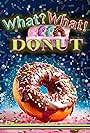 What? What! Donut (2025)