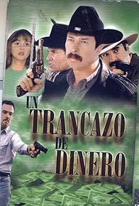 Primary photo for Un trancazo de dinero