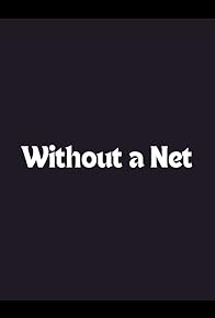 Primary photo for Without a Net