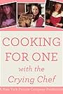 Cooking for One: With the Crying Chef (2014)