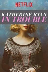 Primary photo for Katherine Ryan: In Trouble