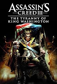 Primary photo for Assassin's Creed III: The Tyranny of King Washington Primary photo for Assassin's Creed III: The Tyranny of King Washington