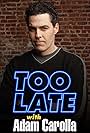 Adam Carolla in Too Late with Adam Carolla (2005)