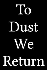 To Dust We Return (2017)