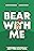 Bear with Me