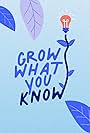 Grow What You Know (2022)