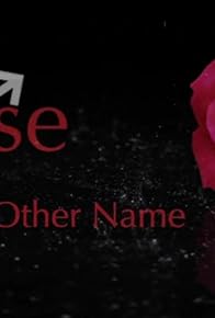 Primary photo for Rose by Any Other Name...