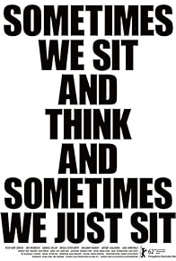 Primary photo for Sometimes We Sit and Think, and Sometimes We Just Sit Primary photo for Sometimes We Sit and Think, and Sometimes We Just Sit