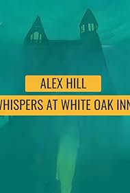 Alex Hill: Whispers at White Oak Inn