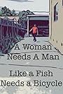 A Woman Needs a Man Like a Fish Needs a Bicycle (2019)