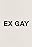 EX GAY