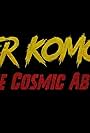 Killer Komodos from the Cosmic Abyss (2025)