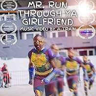 Primary photo for A-Train: Mr. Run Through Your Girlfriend