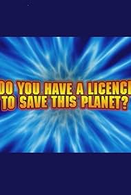 Do You Have a Licence to Save This Planet? (2001)