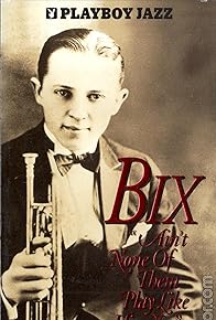 Primary photo for Bix: 'Ain't None of Them Play Like Him Yet' Primary photo for Bix: 'Ain't None of Them Play Like Him Yet'