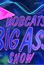 Bobcat's Big Ass Show (1998)