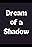 Dream of a Shadow