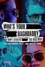 Who's Your Baghdaddy, or How I Started the Iraq War (2020)