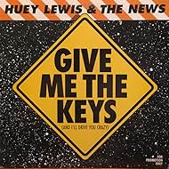 Huey Lewis and the News: Give Me the Keys (And I'll Drive You Crazy) (1989)