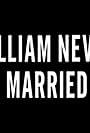 William Never Married (2010)