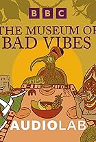 The Museum of Bad Vibes (2022)