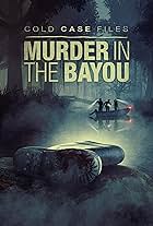 Cold Case Files: Murder in the Bayou