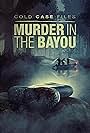 Cold Case Files: Murder in the Bayou (2024)