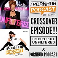 Primary photo for Holly Randall Unfiltered x The Pornhub Podcast CROSSOVER EPISODE