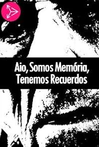 Primary photo for Aio, Somos Memória, Temos Lembranças