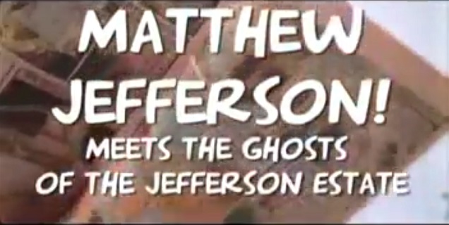 Matthew Jefferson Meets the Ghosts of the Matthew Jefferson Estates (2011)