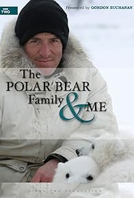 Primary photo for The Polar Bear Family and Me